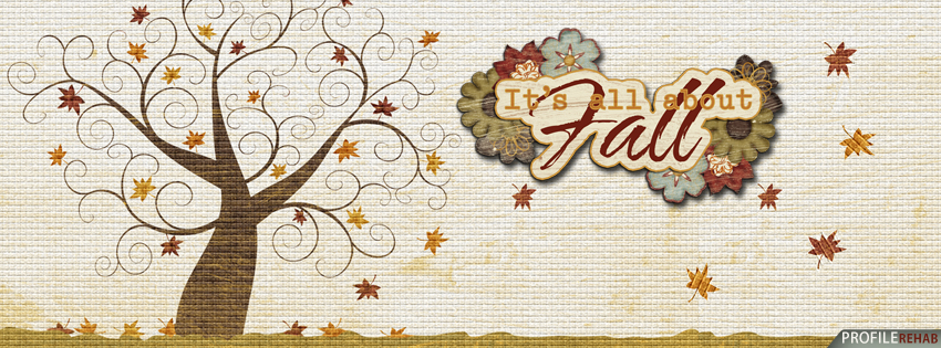 Its All About Fall Facebook Cover - Pictures of Fall Leaves and Trees