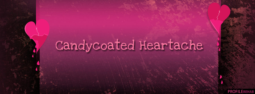 Candy Coated Heartache Facebook Cover - Broken Heart Images Preview