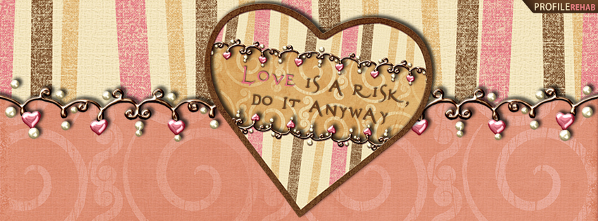 Love is a Risk, Do it Anyway Facebook Cover - Love Image Download Preview
