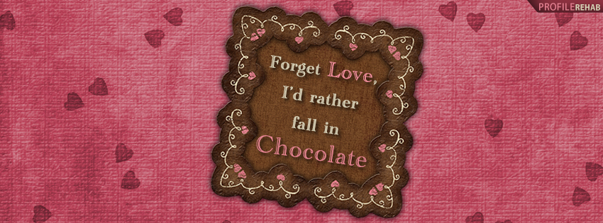 Forget Love, I'd Rather Fall in Chocolate Facebook Cover Preview