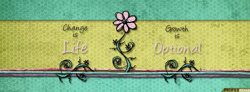 Change Is Life Growth is Optional Quote Facebook Cover