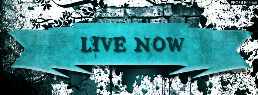 Live Now Quote Facebook Cover