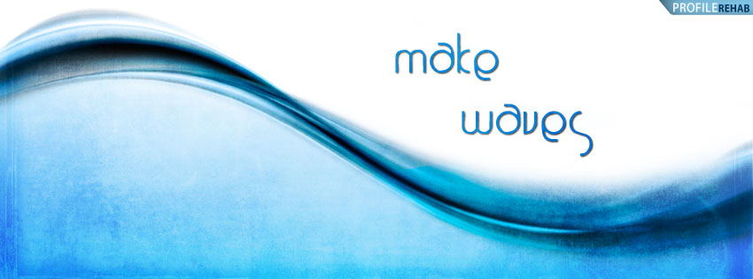 Make Waves Facebook Cover