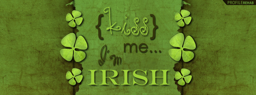 Kiss Me I'm Irish FB Cover Pictures - Short Irish Sayings Photos - St Patrick Image Preview
