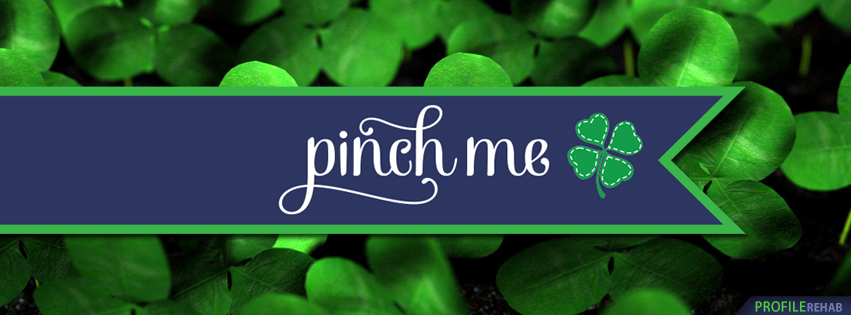 Pinch Me St. Patricks Day Cover for FB - Saint Patricks Day Pictures for Facebook Preview