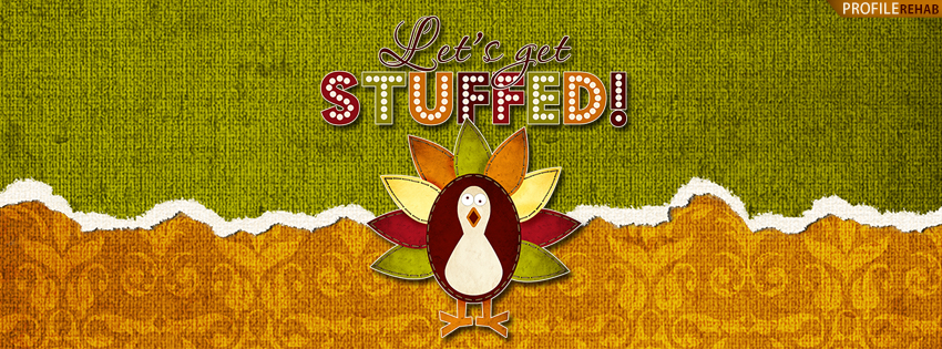 Lets Get Stuffed Thanksgiving Facebook Cover - Pictures of Thanksgiving Turkey Preview
