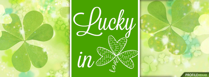 Lucky in Love Four Leaf Clover Facebook Cover - Irish Sayings About Love