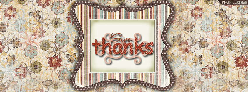 Give Thanks Quote Facebook Cover - Cute Thanksgiving Images - Cute Thanksgiving Pics