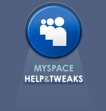 Myspace Help & Tweaks
