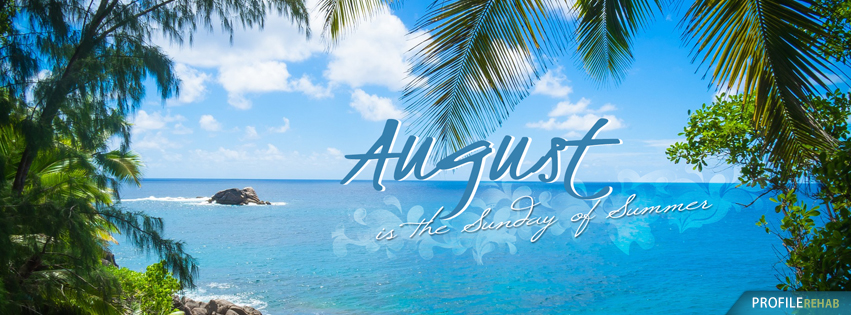 August Pictures with Quotes about August - Pretty Pictures of August