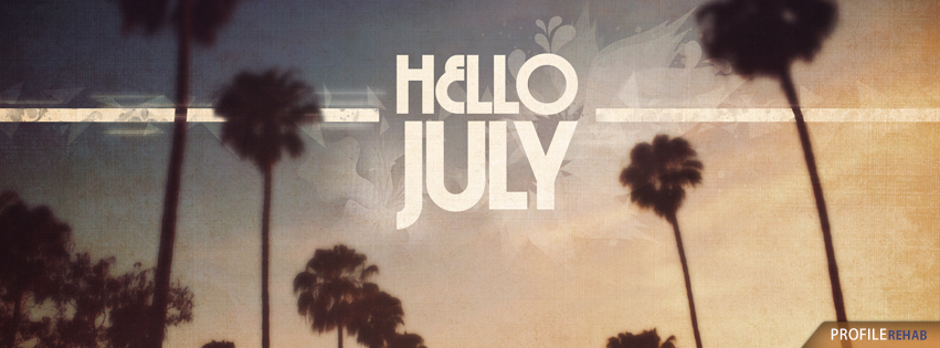 Hello July Pictures - Pictures of July for Facebook Covers
