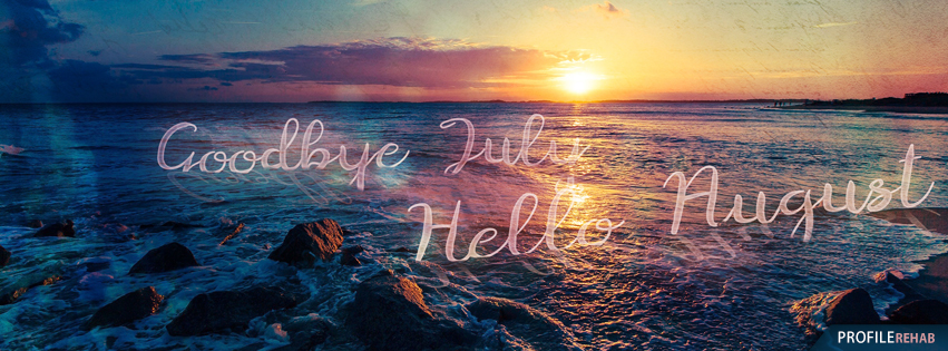 Goodbye July Hello August Quotes Images - Bye July Welcome August Image for Facebook